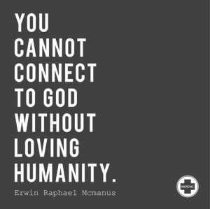 Erwin McManus inspirational quote Love connecting to God