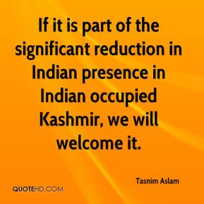 Tasnim Aslam - If it is part of the significant reduction in Indian ...