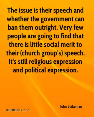 issue is their speech and whether the government can ban them outright ...