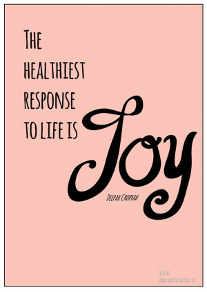 ... life is Joy | Deepak Choprah quote | by Nelleke | www.woutersdesign.nl