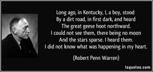 Long ago, in Kentucky, I, a boy, stood By a dirt road, in first dark ...