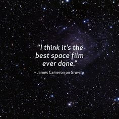 Movie quote: See James Cameron's take on the space movie #Gravity More
