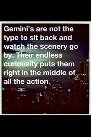Gemini In other words we are extremely nosy!