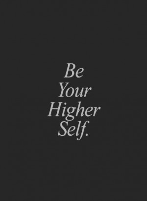 dialog with your higher self throughout the day today. the higher self ...