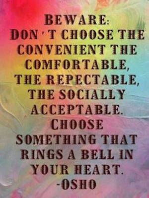 choose something that rings a bell in your heart osho picture quote