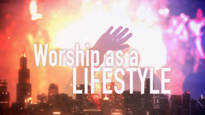 Worship is a lifestyle. Kim Walker, who is a worship leader ...