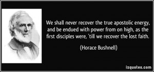We shall never recover the true apostolic energy, and be endued with ...