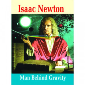 Isaac Newton: Man Behind Gravity
