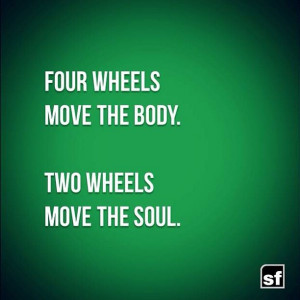 four wheels move the body two wheels move the soul motorcycle metal