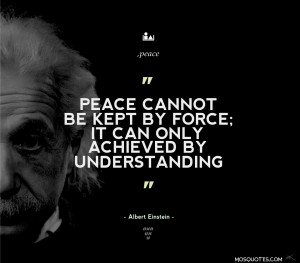 Peace cannot be kept by force; it can only be achieved by ...