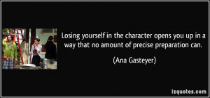 Losing yourself in the character opens you up in a way that no amount ...