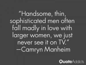 Handsome, thin, sophisticated men often fall madly in love with larger ...