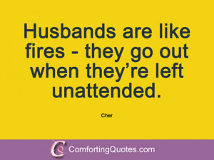 wpid-quotation-by-cher-husbands-are-like-fires.jpg