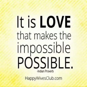 Impossible becomes possible with love