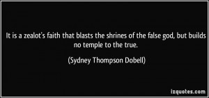 It is a zealot's faith that blasts the shrines of the false god, but ...