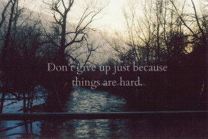 give up, happens, hard, life, qoute, qoutes, truth