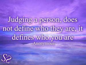 Inspirational Quotes Judging Person Does Not Define Who They Are