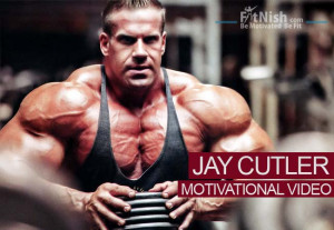 ... work and determination, commitment and perseverance .” ~ Jay Cutler
