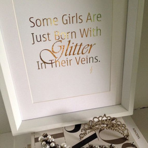 Some Girls Are Just Born With Glitter In Their Veins by ISeeNoise, $21 ...