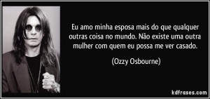 Eu amo minha esposa mais do que qualquer outras coisa no mundo. Não ...