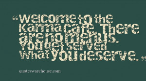 Welcome to the Karma Cafe. There are no menus. You get served what you ...