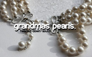 Southern girls love pearls specially grandma's
