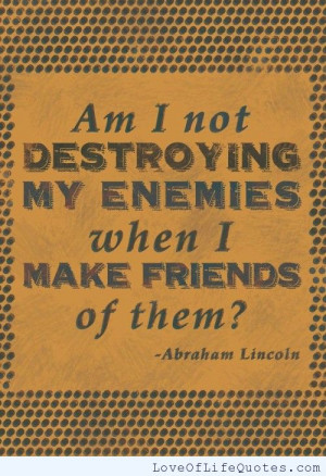 Abraham Lincoln quote on enemies and friends