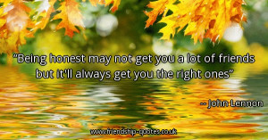 being-honest-may-not-get-you-a-lot-of-friends-but-itll-always-get-you ...