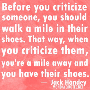 funny quotes for Monday - “Before you criticize someone, you should ...