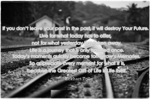 don't leave your past in the past, it will destroy Your Future. Live ...