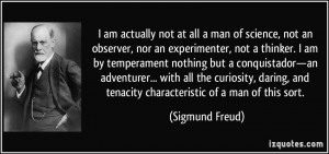 ... , and tenacity characteristic of a man of this sort. - Sigmund Freud