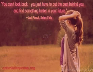 You Can’t Look Back, You Just Have To Put The Past Behind You.