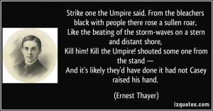 Umpire said. From the bleachers black with people there rose a sullen ...