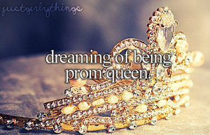 Dreaming of being prom queen