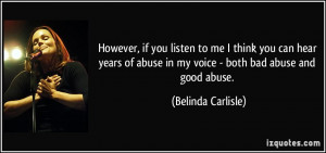 to me I think you can hear years of abuse in my voice - both bad abuse ...