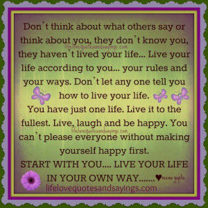 Live your own life ..