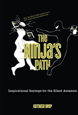 The Ninja's Path: Inspirational Sayings for the Silent Assassin ...