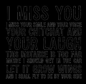 ... GET IN THE CAR LET IT GROW WINGS AND I SHALL FLY TO BE BY YOUR SIDE