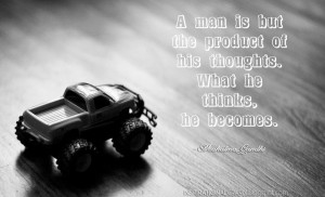 man is but the product of his thoughts. What he thinks, he becomes ...