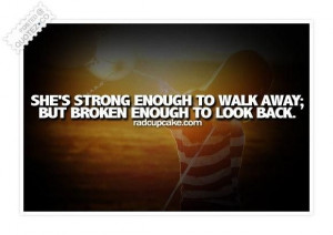 Shes strong enough to walk away quote