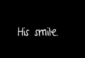 his smile