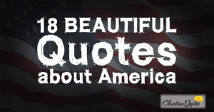14 Patriotic Quotes about America