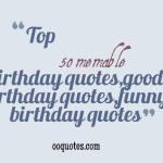 ... 50 memable birthday quotes,good birthday quotes,funny birthday quotes