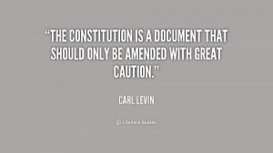 The Constitution is a document that should only be amended with great ...