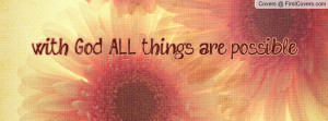 with God ALL things are possible Profile Facebook Covers