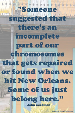 John Goodman Quote about New Orleans