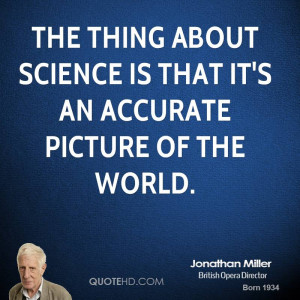 jonathan-miller-jonathan-miller-the-thing-about-science-is-that-its ...