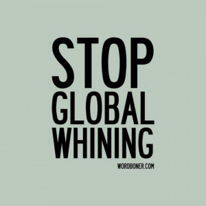 Stop global whining - Funny pictures! Picture
