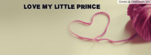 LOVE MY LITTLE PRINCE Profile Facebook Covers