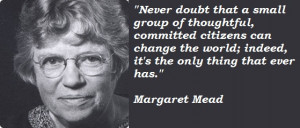 Margaret Mead, ‘Never Underestimate … ‘